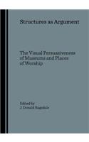 Structures as Argument: The Visual Persuasiveness of Museums and Places of Worship