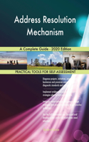 Address Resolution Mechanism A Complete Guide - 2020 Edition