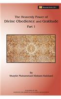 Heavenly Power of Divine Obedience and Gratitude, Part 1