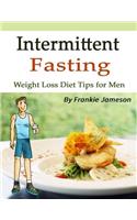 Intermittent Fasting: Weight Loss Diet Tips for Men