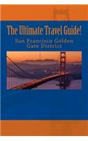 Ultimate San Francisco Golden Gate District Travel Guide!