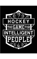 Hockey The Game For Intelligent People: Lined Journal Notebook To Write Notes In