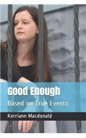 Good Enough: Based on True Events