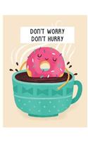 Don't Worry, Don't Hurry