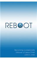 Reboot: Becoming a Passionate Follower of Jesus Christ