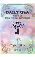 Daily Q&A: Yoga Edition: A Journal for Positivity, Kindness, and Productivity