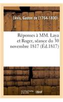 Réponses À MM. Laya Et Roger, Séance Du 30 Novembre 1817