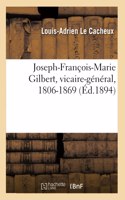 Joseph-François-Marie Gilbert, Vicaire-Général, 1806-1869