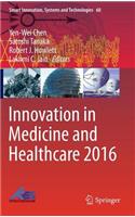 Innovation in Medicine and Healthcare 2016