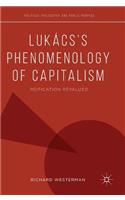 Lukács’s Phenomenology of Capitalism: Reification Revalued(Political Philosophy and Public Purpose)