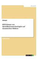 RFID-Einsatz von Identifikationstechnologien auf dynamischen Märkten: (German)