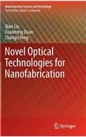 Novel Optical Technologies for Nanofabrication