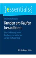 Kunden ans Kaufen heranführen: Eine Einführung in den kaufprozessorientierten Ansatz im Marketing(essentials)