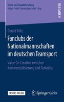 Fanclubs Der Nationalmannschaften Im Deutschen Teamsport: Value Co-Creation Zwischen Kommerzialisierung Und Fankultur