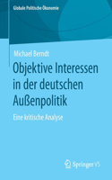 Objektive Interessen in Der Deutschen Außenpolitik: Eine Kritische Analyse