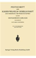 Festschrift Der Kaiser Wilhelm Gesellschaft ƶur Förderung Der Wissenschaften ƶu Ihrem Ƶehnjährigen Jubiläum Dargebracht Von Ihren Instituten