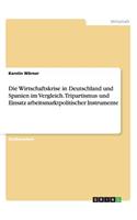 Die Wirtschaftskrise in Deutschland und Spanien im Vergleich. Tripartismus und Einsatz arbeitsmarktpolitischer Instrumente