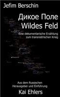 Wildes Feld: Eine dokumentarische Erzählung zum transnistrischen Krieg