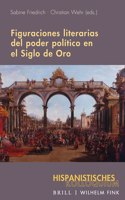 Figuraciones Literarias del Poder Politico En El Siglo de Oro