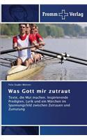 Was Gott mir zutraut