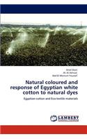 Natural Coloured and Response of Egyptian White Cotton to Natural Dyes