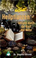 Heilpflanzen - Gesund Durch Die Kraft Der Natur