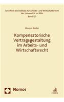 Kompensatorische Vertragsgestaltung Im Arbeits- Und Wirtschaftsrecht