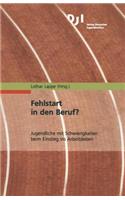 Fehlstart in Den Beruf?: Jugendliche Mit Schwierigkeiten Beim Einstieg Ins Arbeitsleben