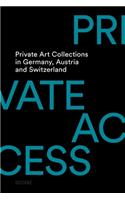 Private Access: Private Art Collections in Germany, Austria and Switzerland