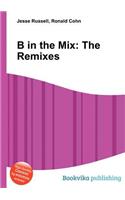 B in the Mix: The Remixes(English)