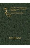 Thoughts on the rights, and prerogatives, of the church, and state with some observations upon the question of Catholic securities: (English)