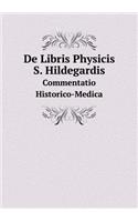 de Libris Physicis S. Hildegardis Commentatio Historico-Medica