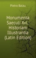 Monumenta Saeculi Xvi.: Historiam Illustrantia (Latin Edition)