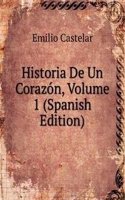 Historia De Un Corazon, Volume 1 (Spanish Edition)