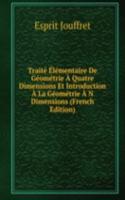 Traite Elementaire De Geometrie A Quatre Dimensions Et Introduction A La Geometrie A N Dimensions (French Edition)