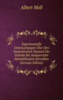 Experimentelle Untersuchungen Uber Den Anatomischen Zustand Der Gelenke Bei Andauernder Immobilisation Derselben (German Edition)