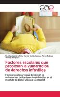 Factores escolares que propician la vulneraciòn de derechos infantiles