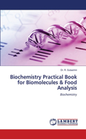 Biochemistry Practical Book for Biomolecules & Food Analysis