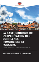 Base Juridique de l'Exploitation Des Complexes Immobiliers Et Fonciers