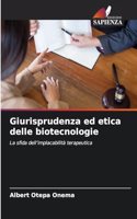Giurisprudenza ed etica delle biotecnologie