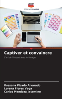 Captiver et convaincre
