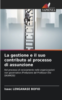 La gestione e il suo contributo al processo di assunzione