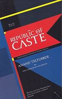 Republic of Caste : Thinking Equality in the Time of Neoliberal Hindutva