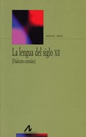 La lengua del siglo XII: (Dialectos centrales) (Bibliotheca Philologica) (Spanish Edition)