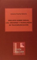 Preludio sobre ondas, luz, universo y tecnologias de telecomunicacion