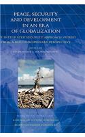 Peace, Security and Development in an Era of Globalization: The Integrated Security Approach Viewed from a Multidisciplinary Perspective