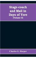 Stage-coach and mail in days of yore: A picturesque history of the coaching age (Volume II)