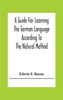 Guide For Learning The German Language According To The Natural Method