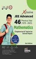 Xclusive JEE Advanced 46 Previous Year (1978 - 2023) Mathematics Chapterwise & Topicwise Solved Papers 2nd Edition | IIT-JEE PYQ Question Bank in NCERT Flow with 100% Detailed Solutions for JEE 2024
