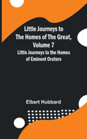 Little Journeys to the Homes of the Great, Volume 7